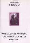 Wykłady ze wstępu do psychoanalizy. Nowy cykl - Sigmund Freud