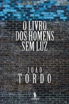 O Livro dos Homens sem Luz - João Tordo