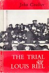 The Trial of Louis Riel - John M. Coulter