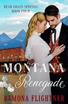 Montana Renegade (Bear Grass Springs Book 4) - Ramona Flightner