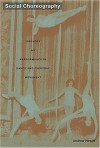 Social Choreography: Ideology as Performance in Dance and Everyday Movement - Andrew Hewitt