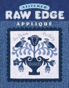 Stitched Raw Edge Applique - Sue Nickels, Pat Holly