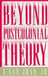 Beyond Postcolonial Theory - E. San Juan Jr.