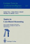 Topics in Case-Based Reasoning: First European Workshop, Ewcbr-93, Kaiserslautern, Germany, November 1-5, 1993. Selected Papers - Stefan Wess