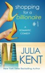 Shopping for a Billionaire 1 - Julia Kent