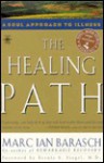 The Healing Path: A Soul Approach to Illness - Marc Barasch, Bernie S. Siegel