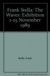 Frank Stella: The Waves: Exhibition 1-25 November 1989 - Frank Stella