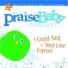 I Could Sing of Your Love Forever (Praise Baby Board Book) - Big House Kids