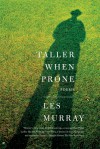 Taller When Prone: Poems - Les Murray