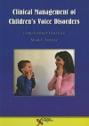 Clinical Management of Children's Voice Disorders - Christopher J. Hartnick, Mark E. Boseley