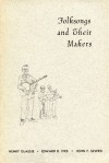 Folksongs and Their Makers - Henry Glassie, Edward D. Ives, John Szwed