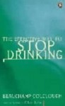 The Effective Way to Stop Drinking - Beauchamp Colclough