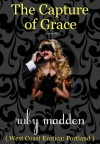 The Capture of Grace (West Coast Erotica Series) - Ruby Madden