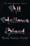 All Hallows Blood (The K&V Chronicles) - Raven Corinn Carluk