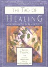 The Tao of Healing - Haven Trevino, M.D. Gerald G. Jampolsky M.D.