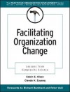 Facilitating Organization Change: Lessons from Complexity Science - Edwin E. Olson, Richard Beckhard