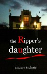 The Ripper's Daughter - Anders, Phair