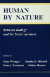 Human By Nature: Between Biology and the Social Sciences - Peter Weingart, Sandra D. Mitchell, Peter J. Richerson, Sabine Maasen