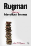 Rugman Reviews International Business: Progression in the Global Marketplace - Alan M. Rugman