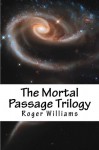 The Mortal Passage Trilogy - Roger Williams