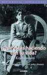 Que Estas Haciendo Con Tu Vida: What Are You Doing With Your Life? Teen Books On Living (Teen Books On Living) - Jiddu Krishnamurti