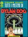Tutti i misteri di Dylan Dog - Tiziano Sclavi
