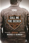 Call Me the Seeker: Listening to Religion in Popular Music - Michael J. Gilmour