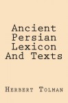 Ancient Persian Lexicon And Texts - Herbert Cushing Tolman