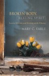 Broken Body, Healing Spirit: Lectio Divina and Living with Illness - Mary C. Earle