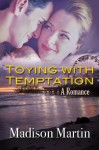 Toying With Temptation: A Romance - Madison Martin