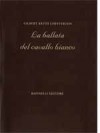 La ballata del cavallo bianco - G.K. Chesterton, Annalisa Teggi, Marco Antonellini