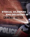 Ethical Dilemmas and Decisions in Criminal Justice (Ethics in Crime and Justice) - Joycelyn M. Pollock