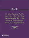 St. John Passion: Part I, Nos. 12a, 12b, 12c, "Und Hannas sandte ihn", "Bist du nicht seiner Junger einer", "Er leugnete aber" - Johann Sebastian Bach