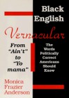 Black English Vernacular: From "Ain't" to "Yo Mama": The Words Politically Correct Americans Should Know - Monica Frazier Anderson