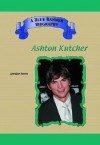 Ashton Kutcher (Blue Banner Biographies) (Blue Banner Biographies) - Jennifer Torres