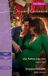 Like Father, Like Son/Unexpected Gifts (Super Romance #1209) - Karina Bliss