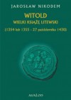 Witold. Wielki książę litewski. Ok. 1350-27 października 1430. - Jarosław Nikodem