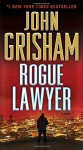 Rogue Lawyer: A Novel - John Grisham