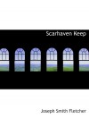 Scarhaven Keep - Joseph Smith Fletcher