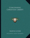 Concerning Christian Liberty - Martin Luther