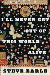 I'll Never Get Out of This World Alive - Steve Earle