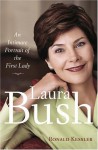 Laura Bush: An Intimate Portrait of the First Lady - Ronald Kessler