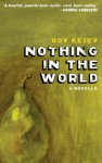 Nothing in the World - Roy Kesey