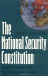 The National Security Constitution: Sharing Power after the Iran-Contra Affair - Harold Koh