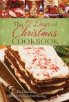 The 12 Days of Christmas Cookboook: The Ultimate in Effortless Holiday Entertaining - Barbour Publishing Inc., Marla Tipton