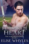 Forsaken Heart (The Forsaken Series) - Elise Whyles