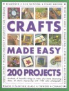 Crafts Made Easy: 200 Projects: Hundreds of Beautiful Things to Make, Plus Home Decorating Ideas, All Shown Step-By-Step with Over 1750 Colour Photographs - Simona Hill