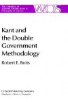 Kant and the Double Government Methodology: Supersensibility and Method in Kant S Philosophy of Science - Robert E. Butts