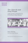 The Church and Deaf People: A Study of Identity, Communication and Relationships with Special Reference to the Ecclesiology of Jurgen Moltmann - Roger Hitching, Jürgen Moltmann