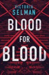 Blood for Blood (Ziba MacKenzie #1) - Victoria Selman